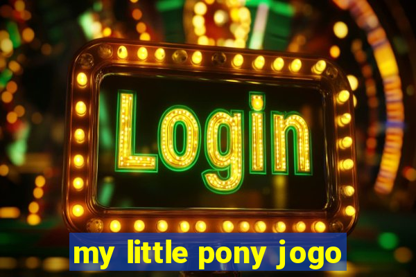 my little pony jogo